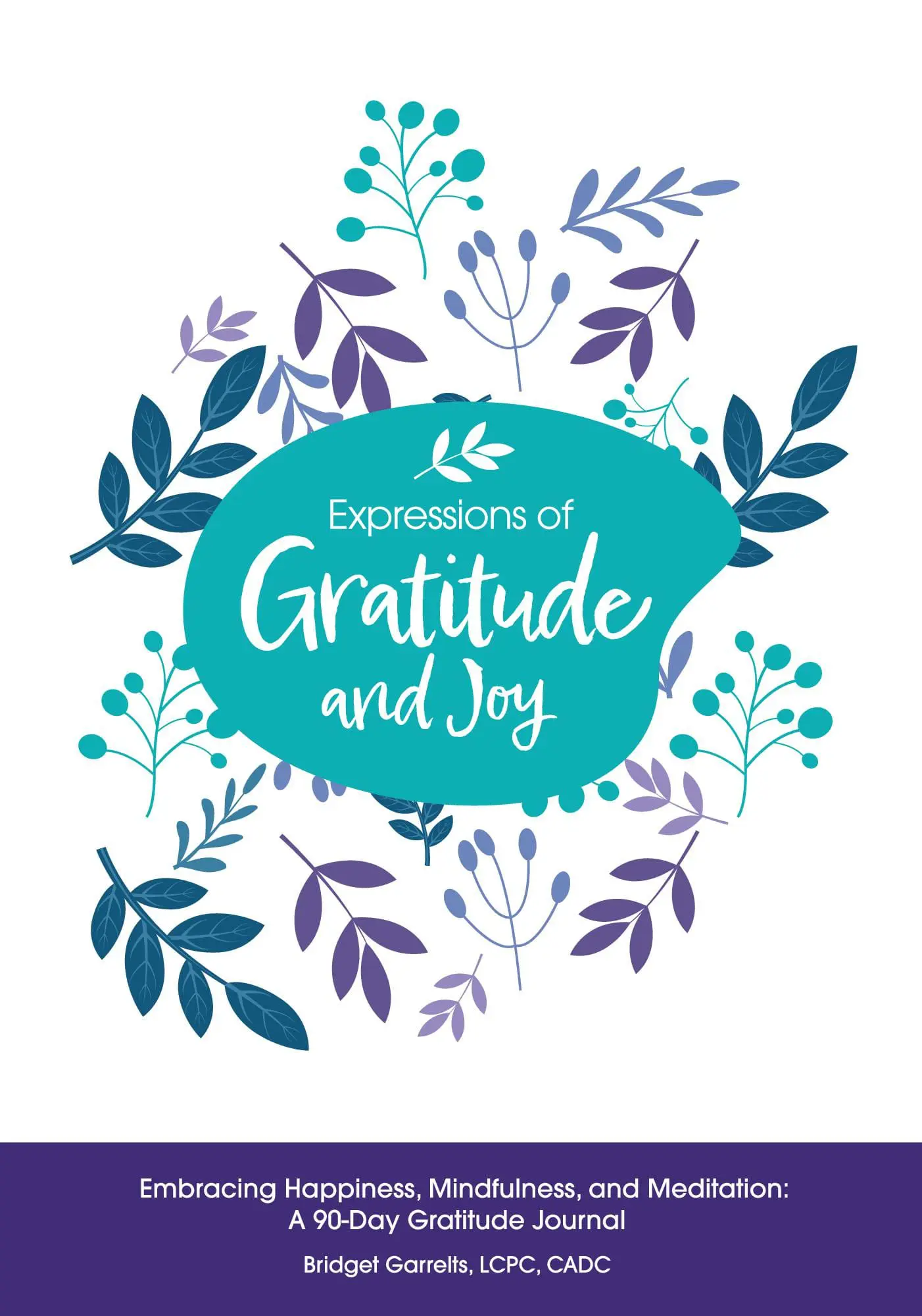 Expressions of Joy & Gratitude Embracing Happiness, Mindfulness, and Meditation: A 90-Day Gratitude Journal