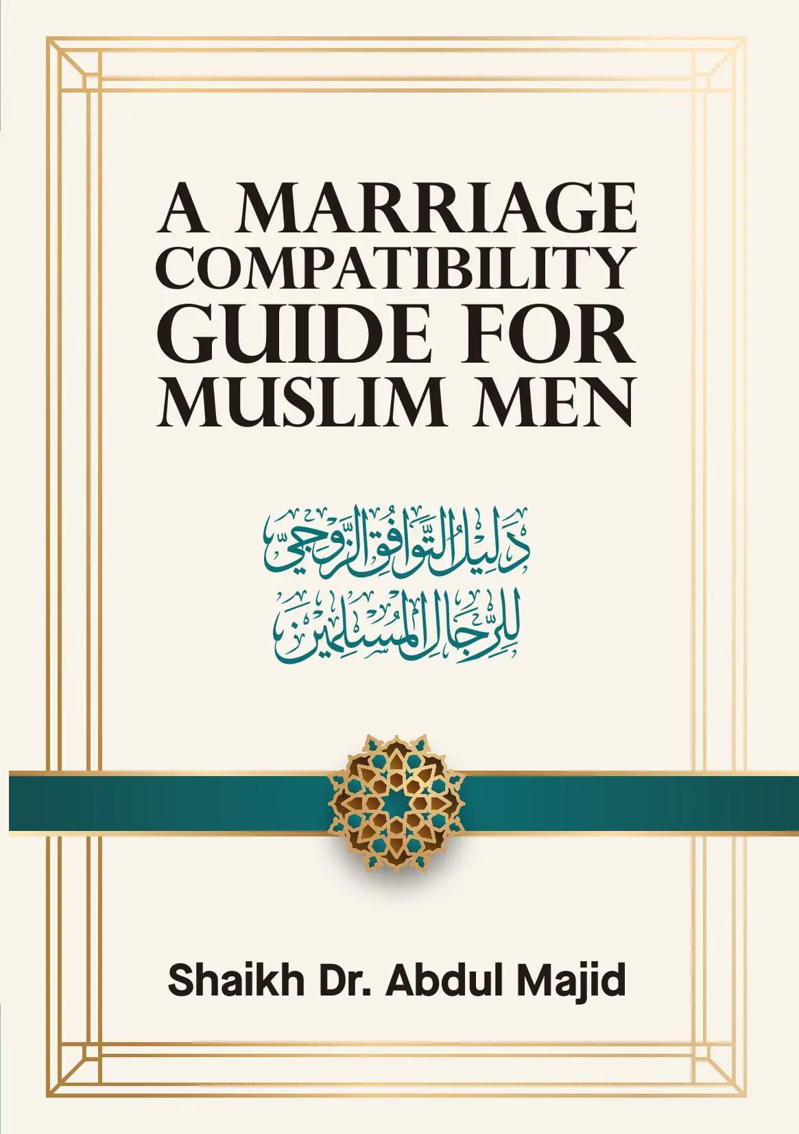A MARRIAGE COMPATIBILITY GUIDE FOR MUSLIM MEN