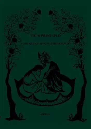THE 0 PRINCIPLE: A CRITIQUE OF APOCALYPTIC MORALITY