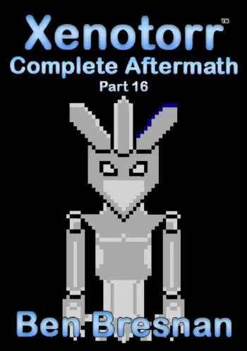 Xenotorr Complete Aftermath: Part 16