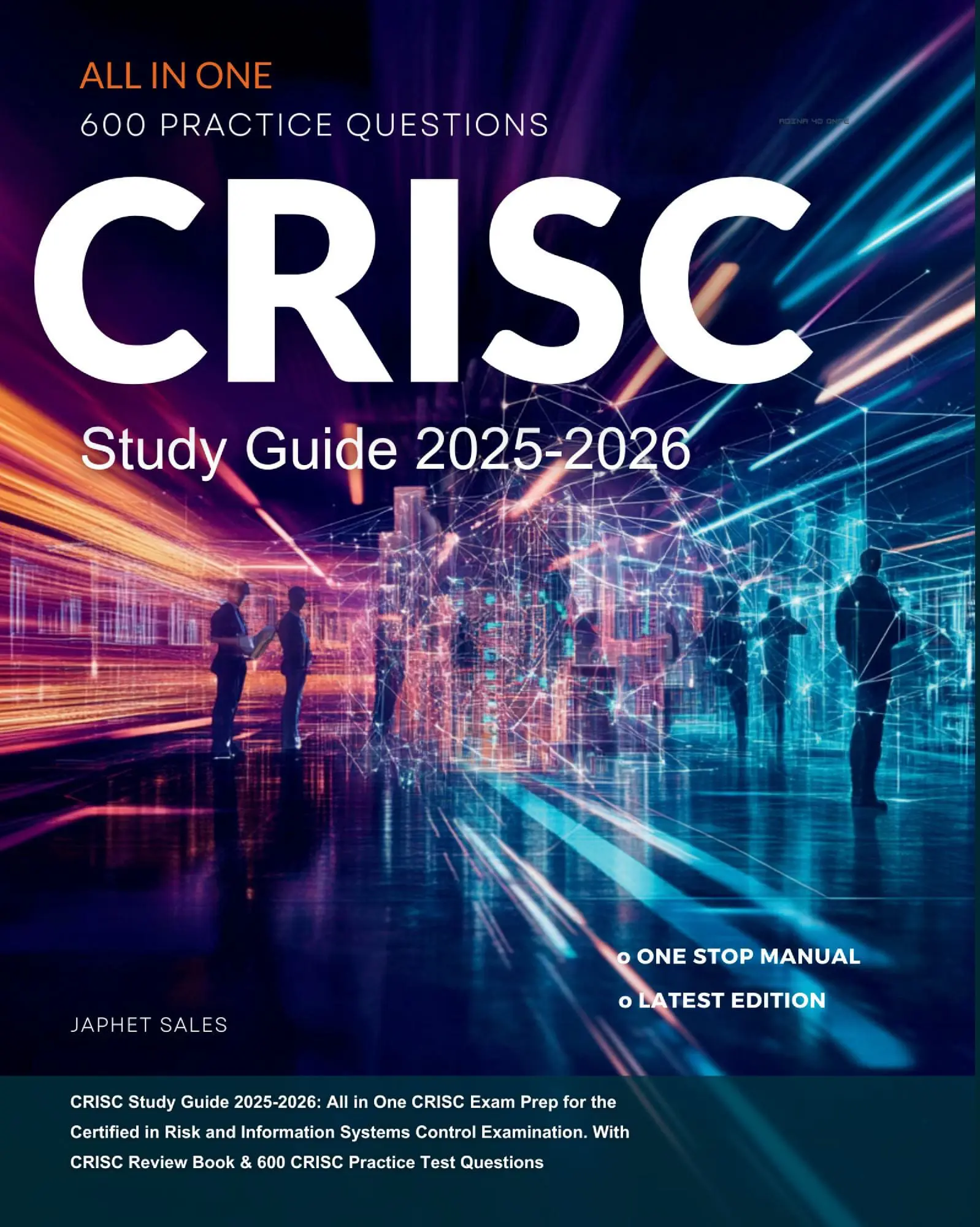CRISC Study Guide 2025-2026: All in One CRISC Exam Prep for the Certified in Risk and Information Systems Control Examination. With CRISC Review Book & 600 CRISC Practice Test Questions