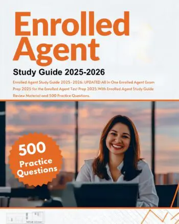 Enrolled Agent Study Guide 2025-2026: UPDATED All In One Enrolled Agent Exam Prep 2025 for the Enrolled Agent Test Prep 2025.With Enrolled Agent Study Guide Review Material and 500 Practice Questions.