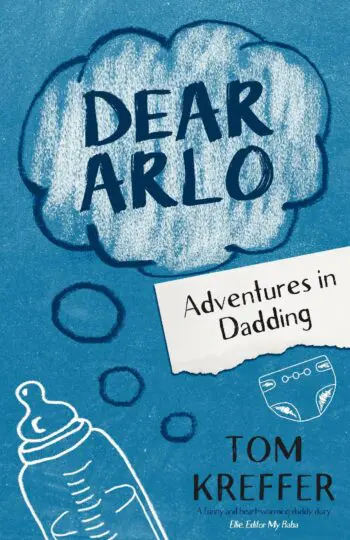 Dear Arlo: Adventures in Dadding