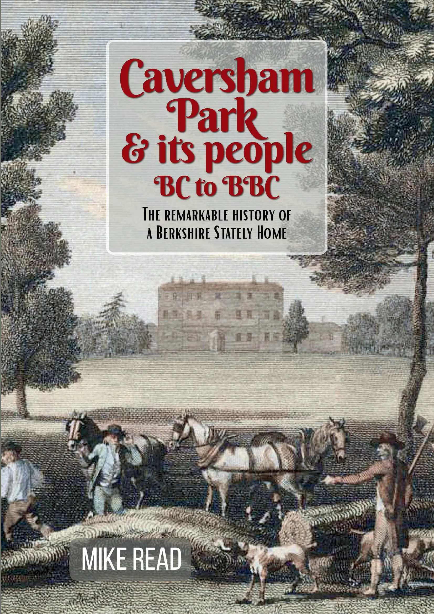 Caversham Park and its People BC to BBC
