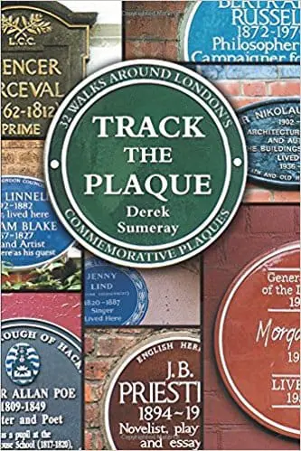 Track the Plaque: 32 Walks Around London's Commemorative Plaques