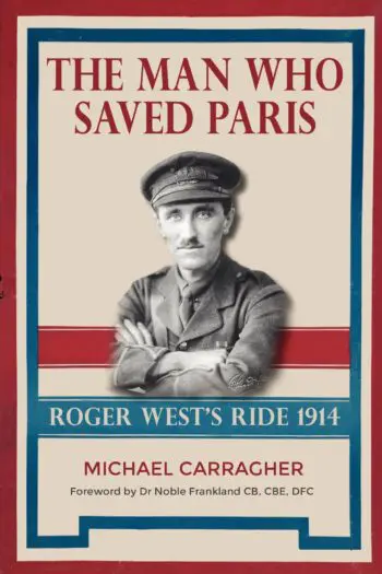 The Man Who Saved Paris - Roger West’s Ride, 1914