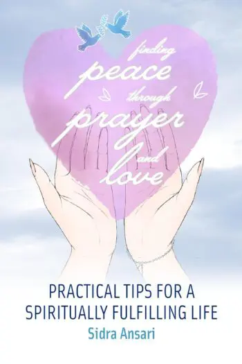 Finding Peace Through Prayer and Love: Practical Tips for a Spiritually Fulfilling Life