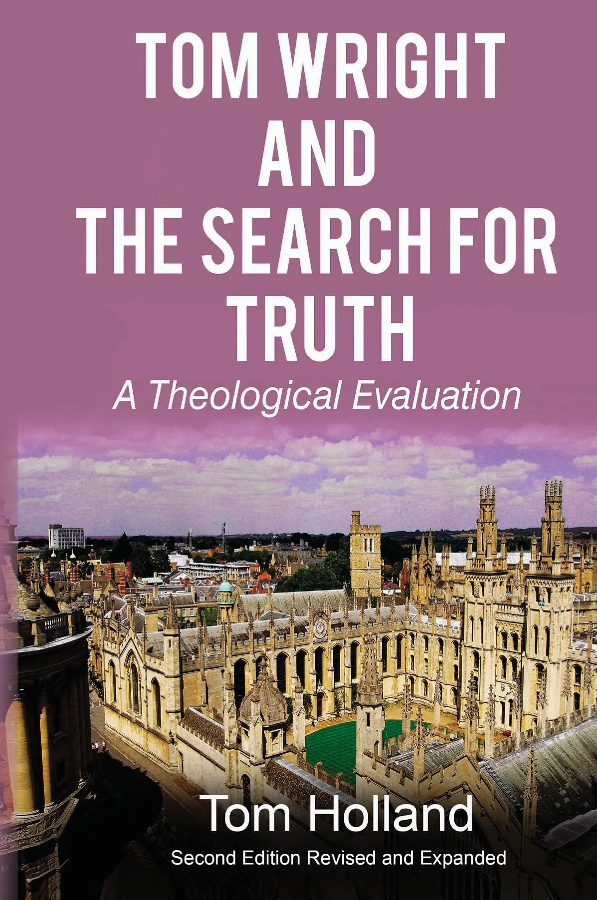 Tom Wright and the Search for Truth: A Theological Evaluation 2nd Edition Revised and Expanded