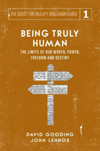 Being Truly Human: The Limits of Our Worth, Power, Freedom and Destiny
