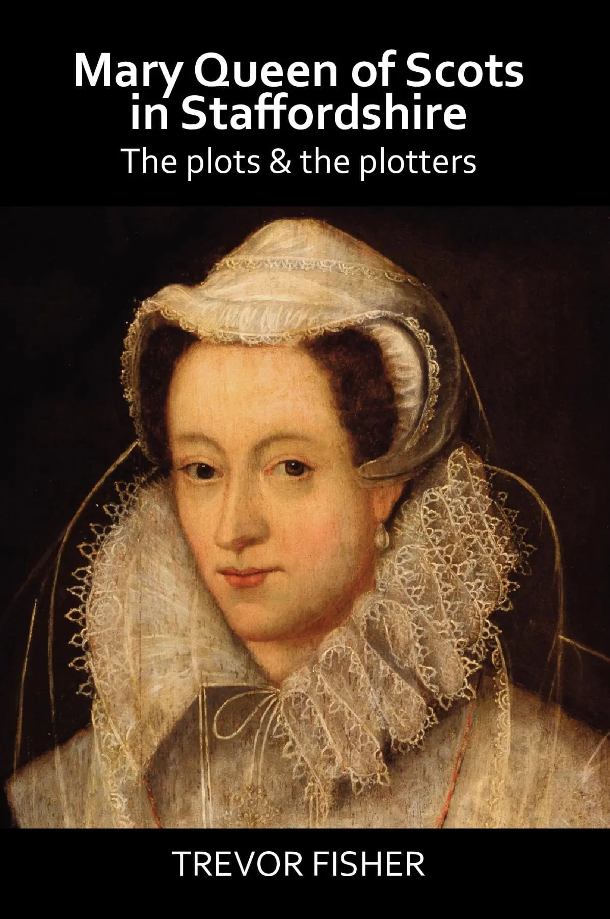 Mary Queen of Scots in Staffordshire
