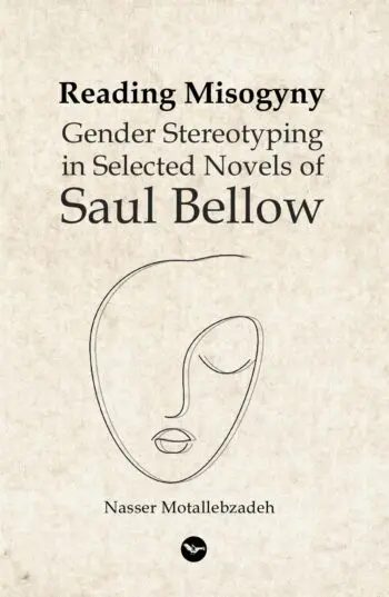 Reading Misogyny Gender Stereotyping in Selected Novels of Saul Bellow
