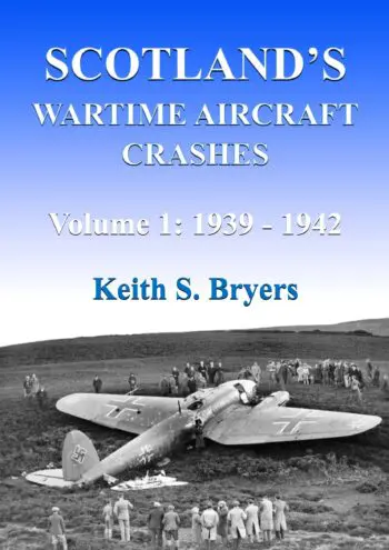 Scotland's Wartime Aircraft Crashes Vol. 1: 1939 - 1942
