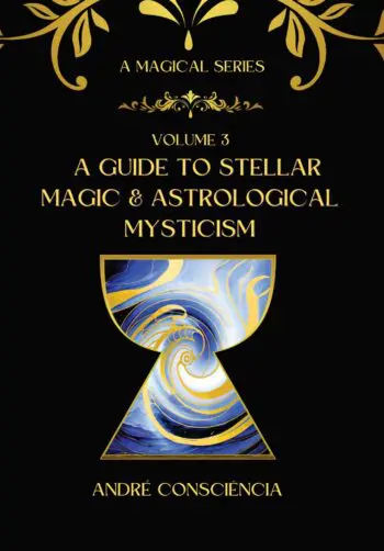 A Guide to Stellar Magic & Astrological Mysticism: A Magical Study Guide Vol 3