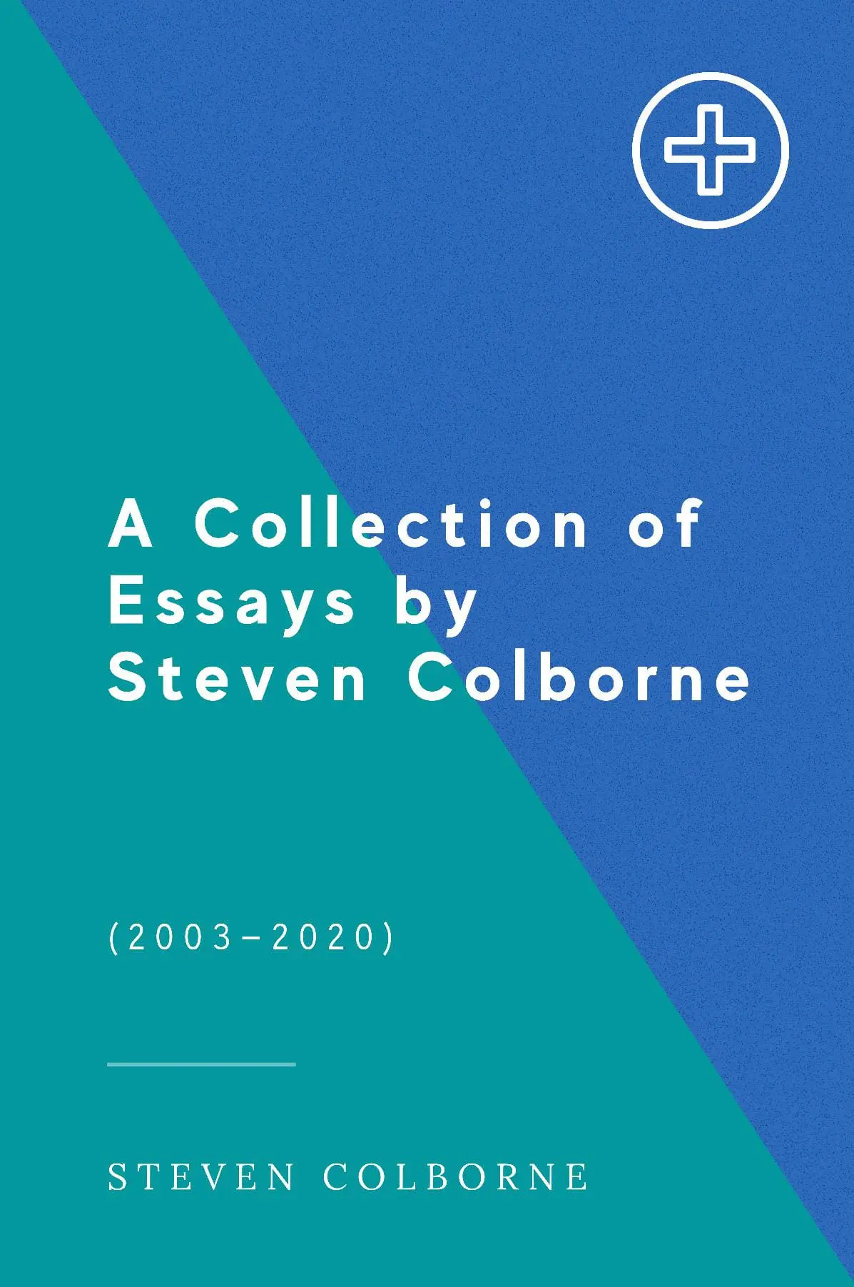 A Collection of Essays by Steven Colborne