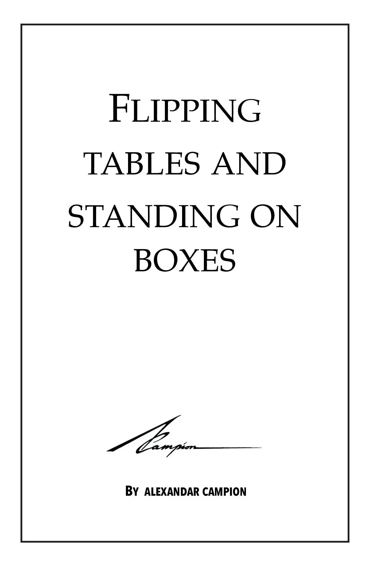 Flipping Tables and Standing on Boxes