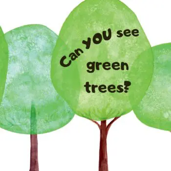 Can You See Green Trees?