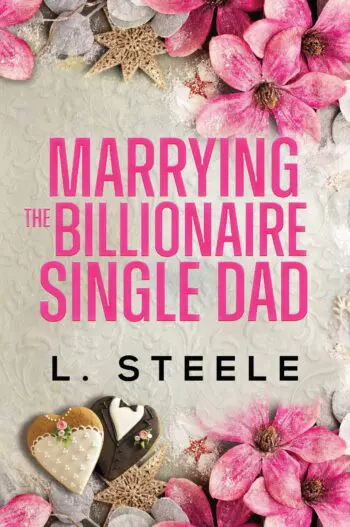 Marrying The Billionaire Single Dad