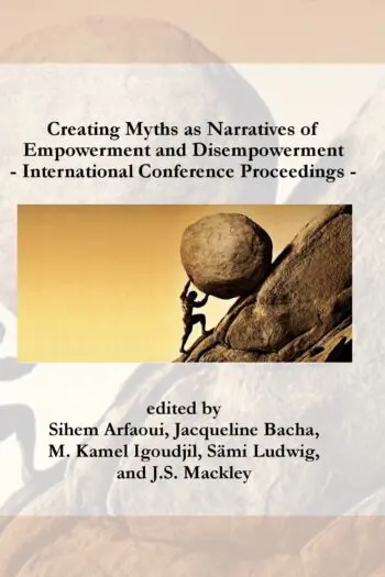 Creating Myths as Narratives of Empowerment and Disempowerment