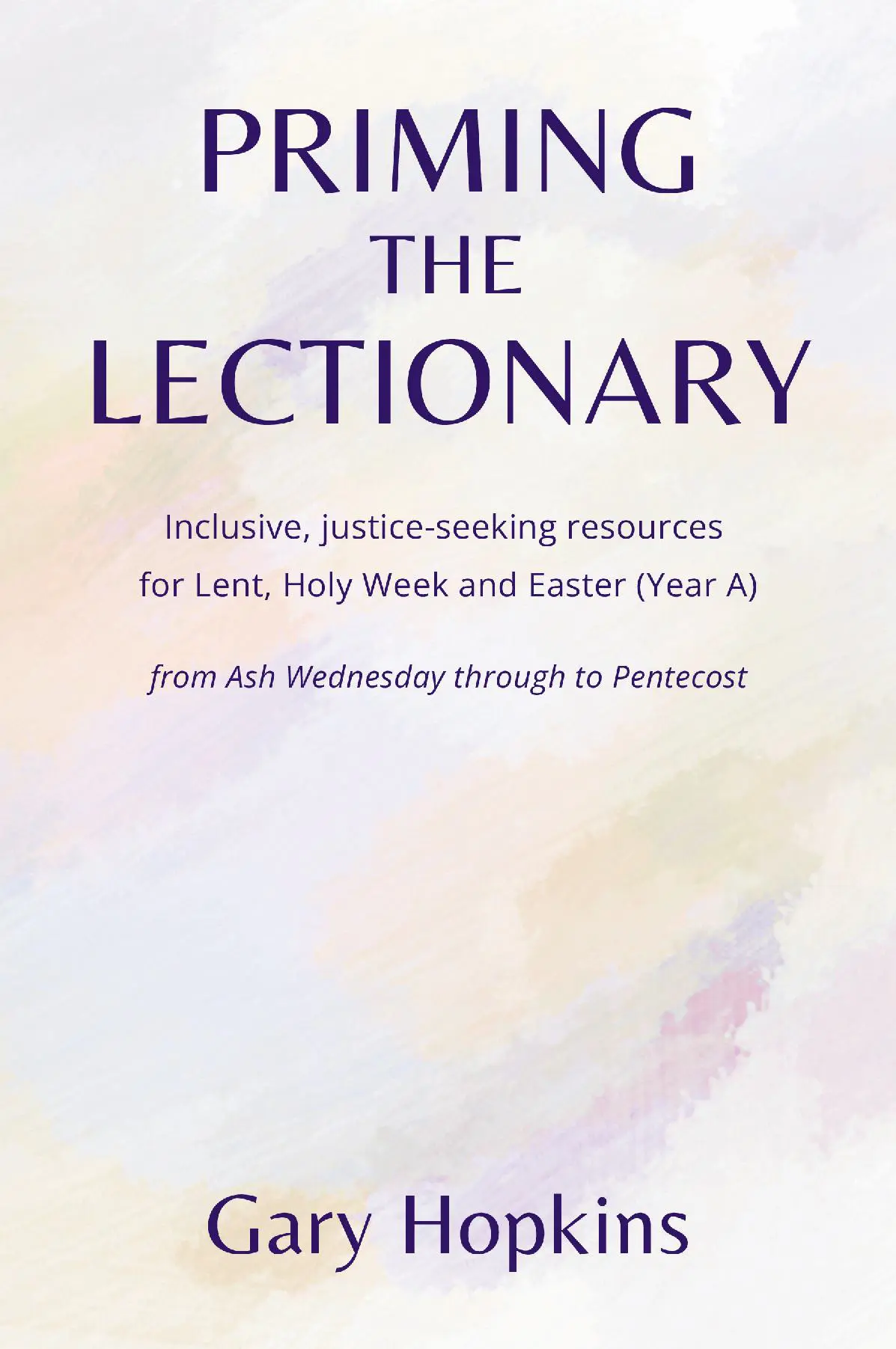 Priming the Lectionary: Lent, Holy Week and Easter (Year A)