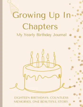 Growing Up In Chapters - Birthday Interview Book from Age One to Eighteen