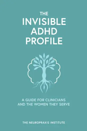 The Invisible ADHD Profile: A Guide for Clinicians and the Women They Serve