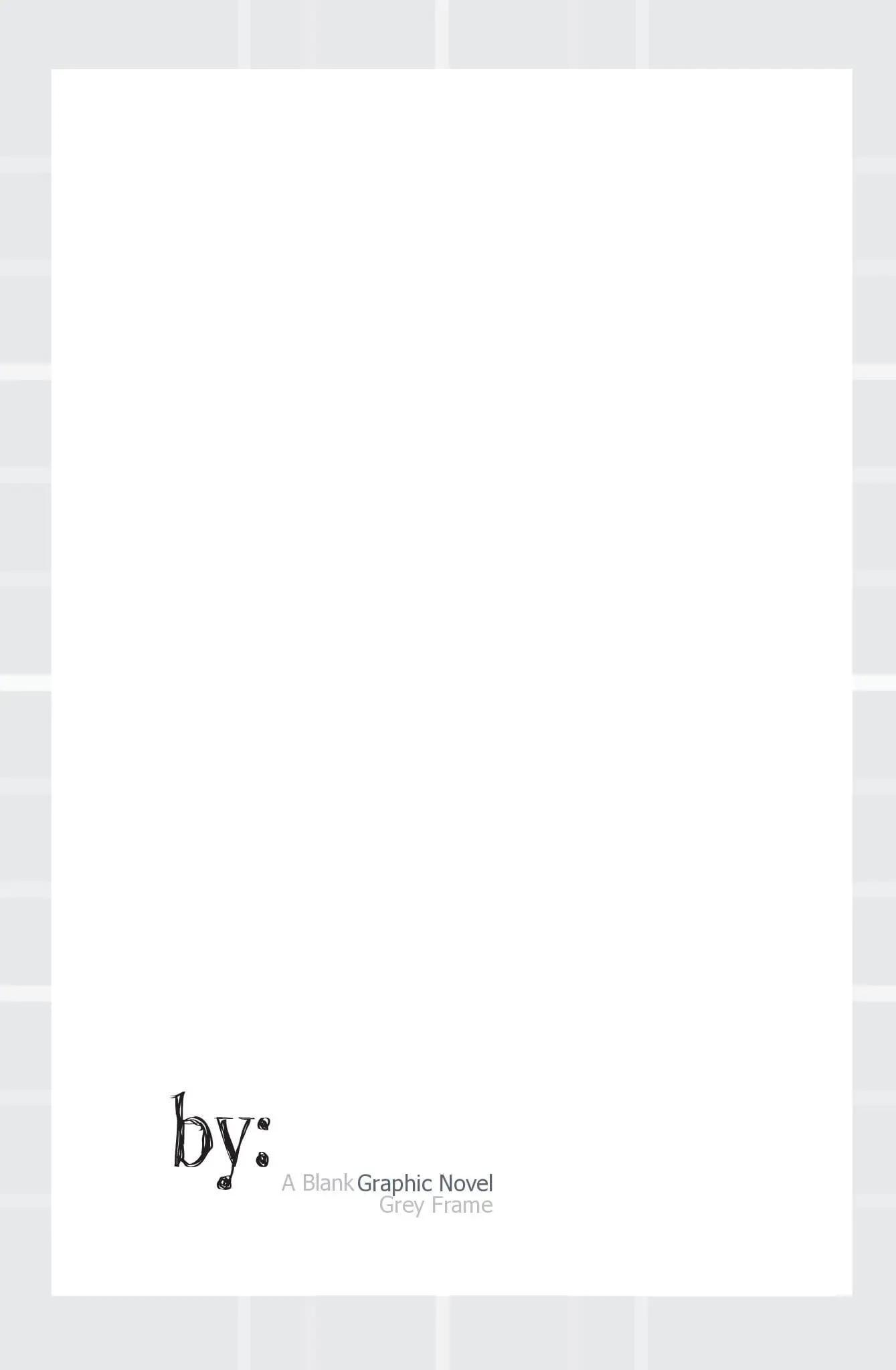 By: A Blank Graphic Novel, Grey Frame