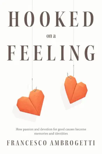 Hooked on a Feeling: How passion and devotion to good causes become memories and identities