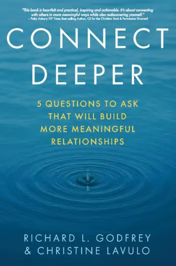Connect Deeper: 5 Questions to Ask That Will Build More Meaningful Relationships