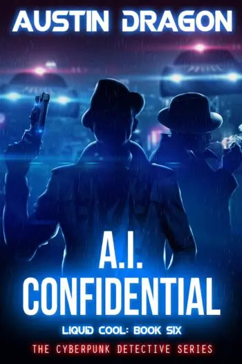 A.I. Confidential (Liquid Cool: The Cyberpunk Detective Series, Book 6)