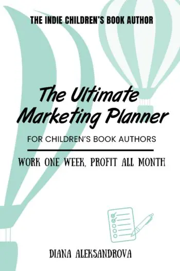 The Ultimate Marketing Planner for Children's Book Authors, Work One Week, Profit All Month