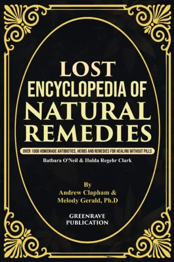 Lost Encyclopedia of Natural Remedies: Over 1000 Homemade Antibiotics, Herbs and Remedies for Healing without Pills