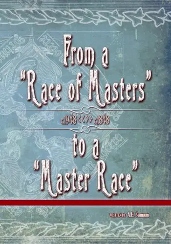 From a Race of Masters to a Master Race - 1948 to 1848