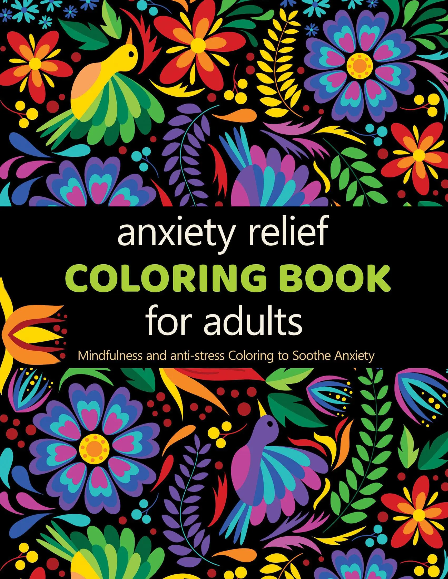 Anxiety Relief Adult Coloring Book: Over 100 Pages of Mindfulness and anti-stress Coloring To Soothe Anxiety featuring Beautiful and Magical Scenes (Anxiety Coloring Book)