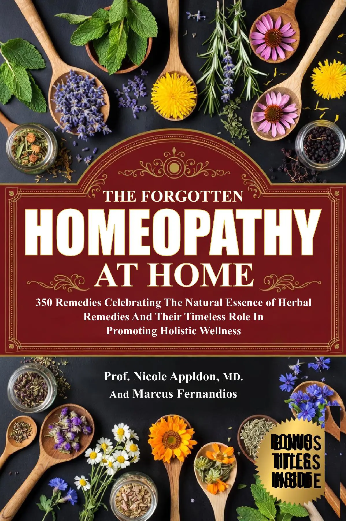 The Forgotten Homeopathy at Home: 350 Remedies Celebrating the natural essence of herbal remedies and their timeless role in promoting holistic wellness