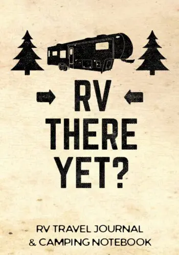 Camping Journal Log Book & RV Trip Planner, RV There Yet