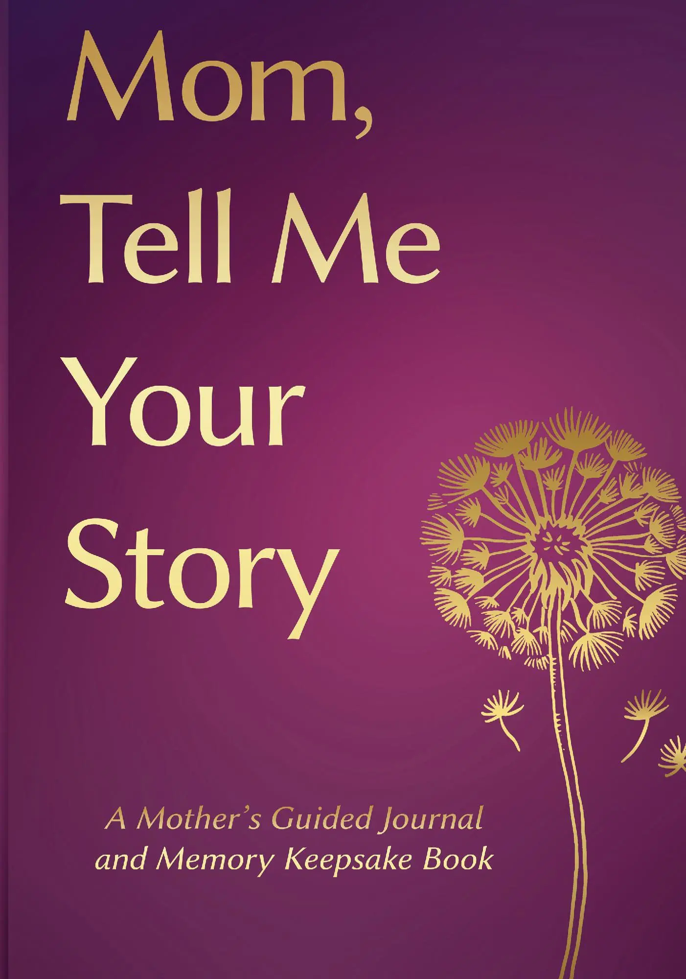 Mom, Tell Me Your Story: Mothers day Gifts- a Mother's Guided Journal and Memory Keepsake Book