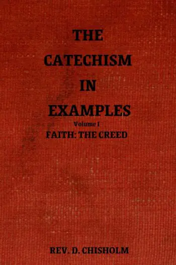 The Catechism in Examples Vol. I: Faith: The Creed