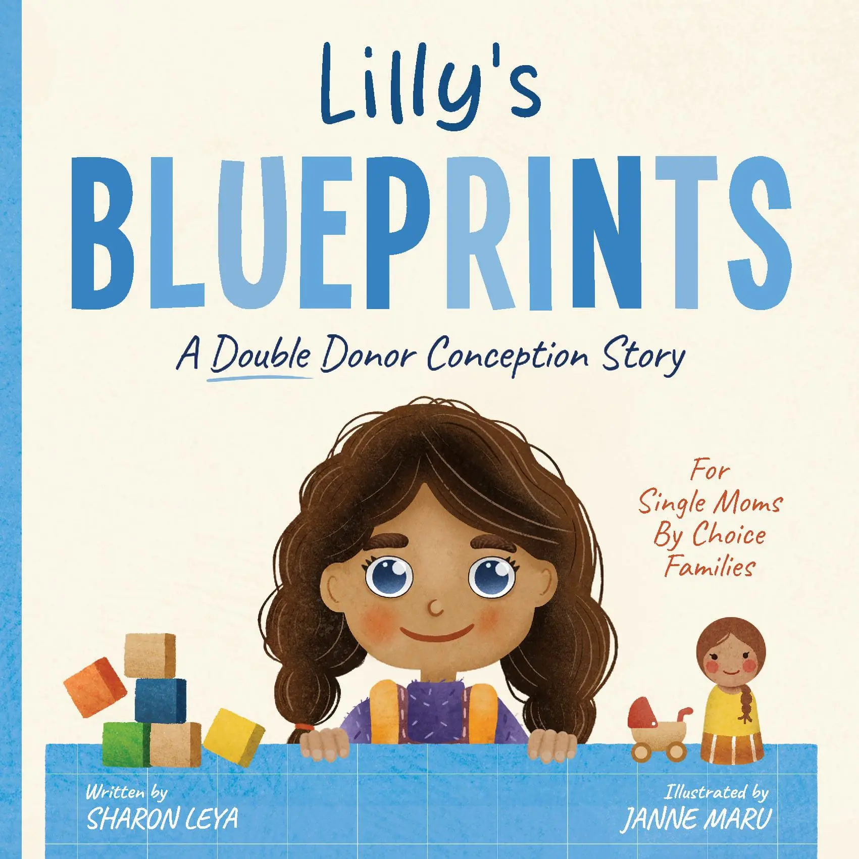 Lilly's Blueprints: A (Double Donor) Donor Conception Story for Single Moms By Choice Families