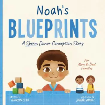 Noah's Blueprints: A (Sperm) Donor Conception Story for Mom/Dad Families