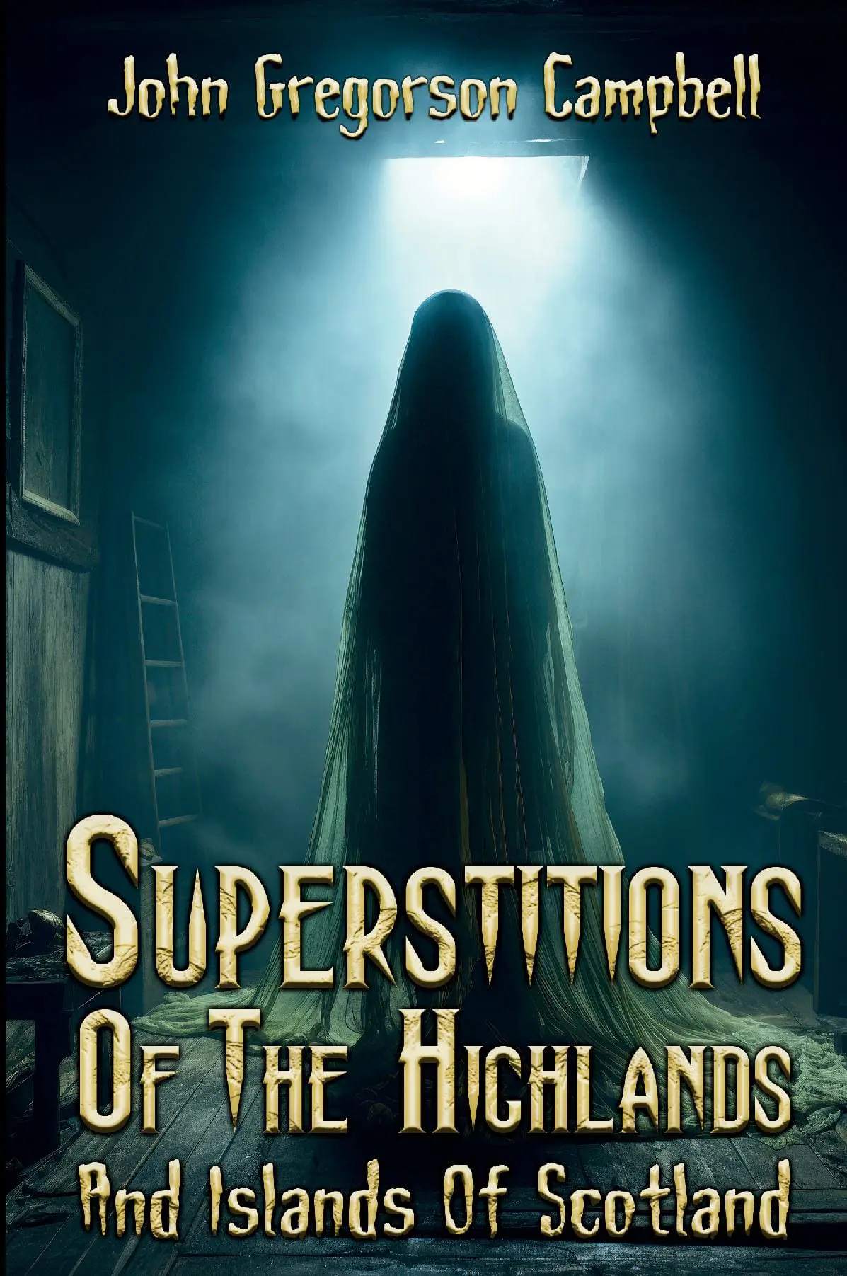 Superstitions of the Highlands & Islands of Scotland