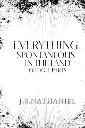 Everything Spontaneous in the Land of Doll Parts