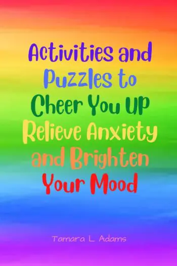 Activities and Puzzles to Cheer You Up, Relieve Anxiety, and Brighten Your Mood