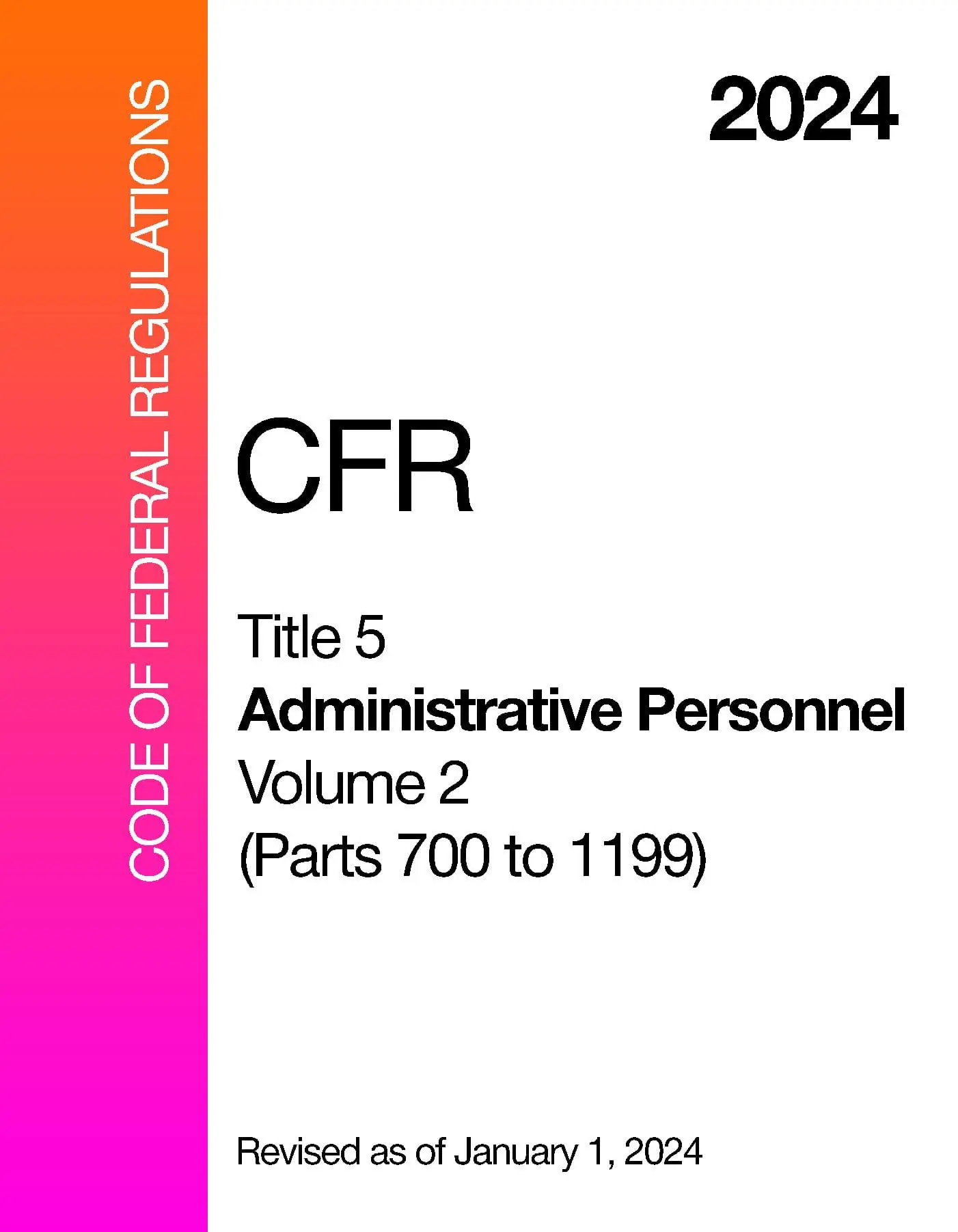 2024 CFR Title 5 - Administrative Personnel, Volume 2 (Parts 700 to 1199) - Code Of Federal Regulations
