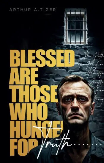 Blessed Are Those Who Hunger for Truth: The Path of a Modern Martyr: Simple, Clear, Strong