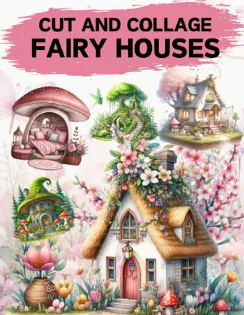 Fairy Houses Cut and Collage Book
