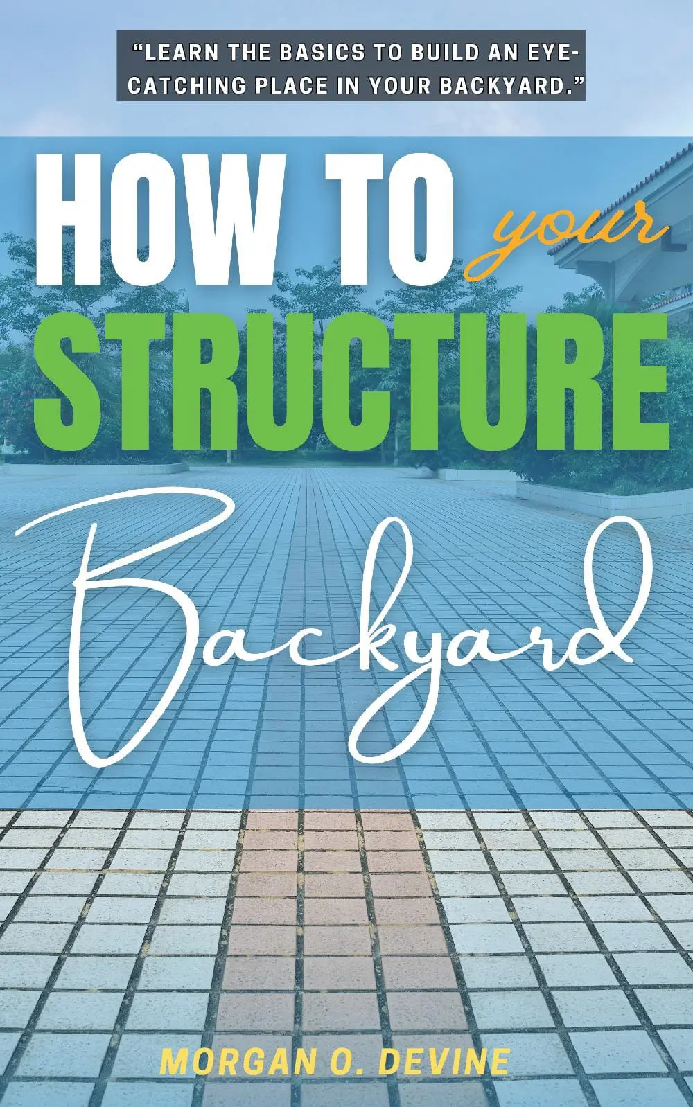 How to Structure Your Backyard: