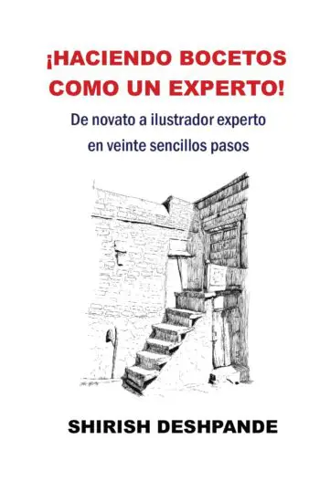 ¡Haciendo bocetos como un experto!: De novato a ilustrador experto en veinte sencillos pasos