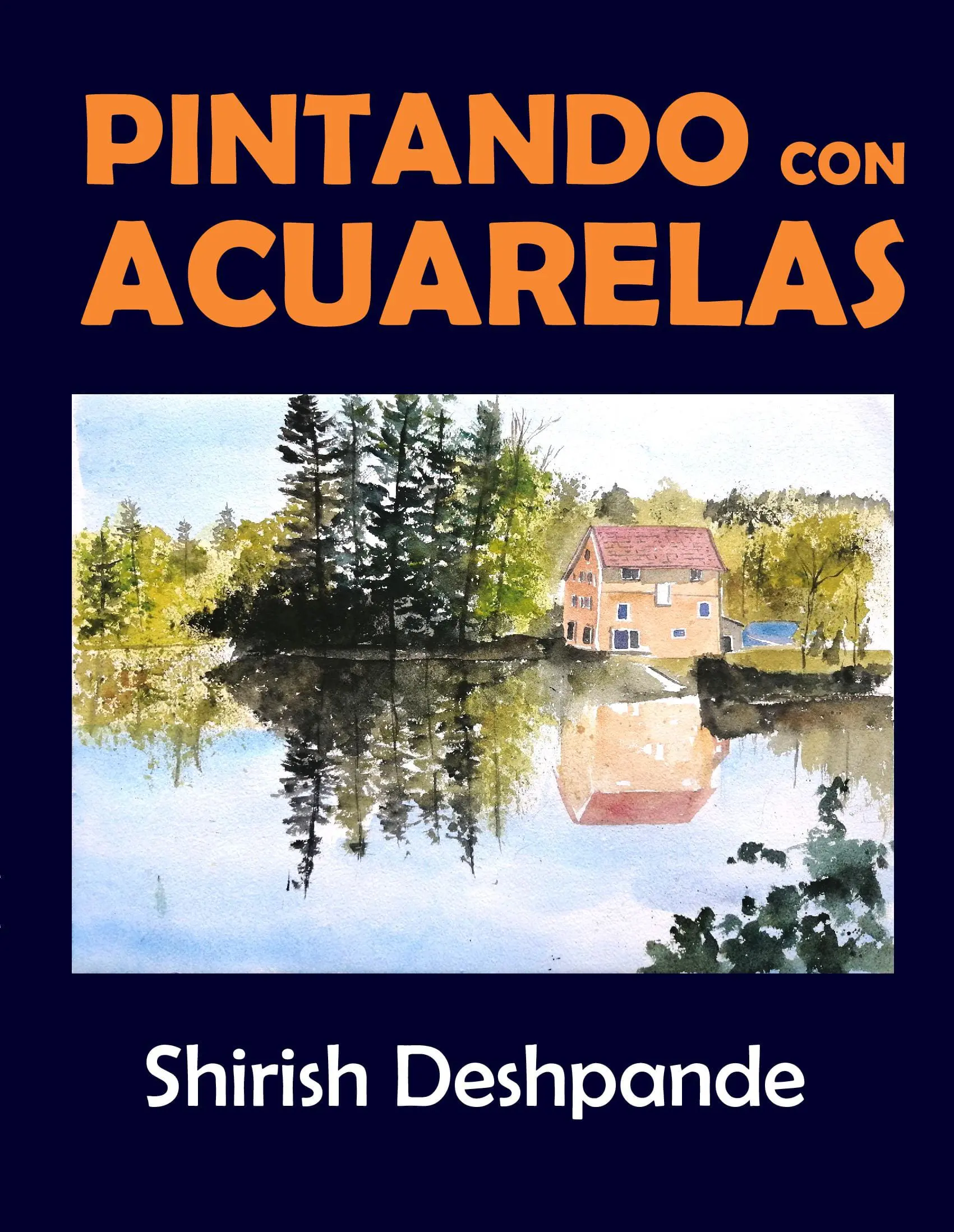 Pintando con acuarelas: Aprende a pintar asombrosas pinturas con acuarelas con 10 ejercicios paso a paso