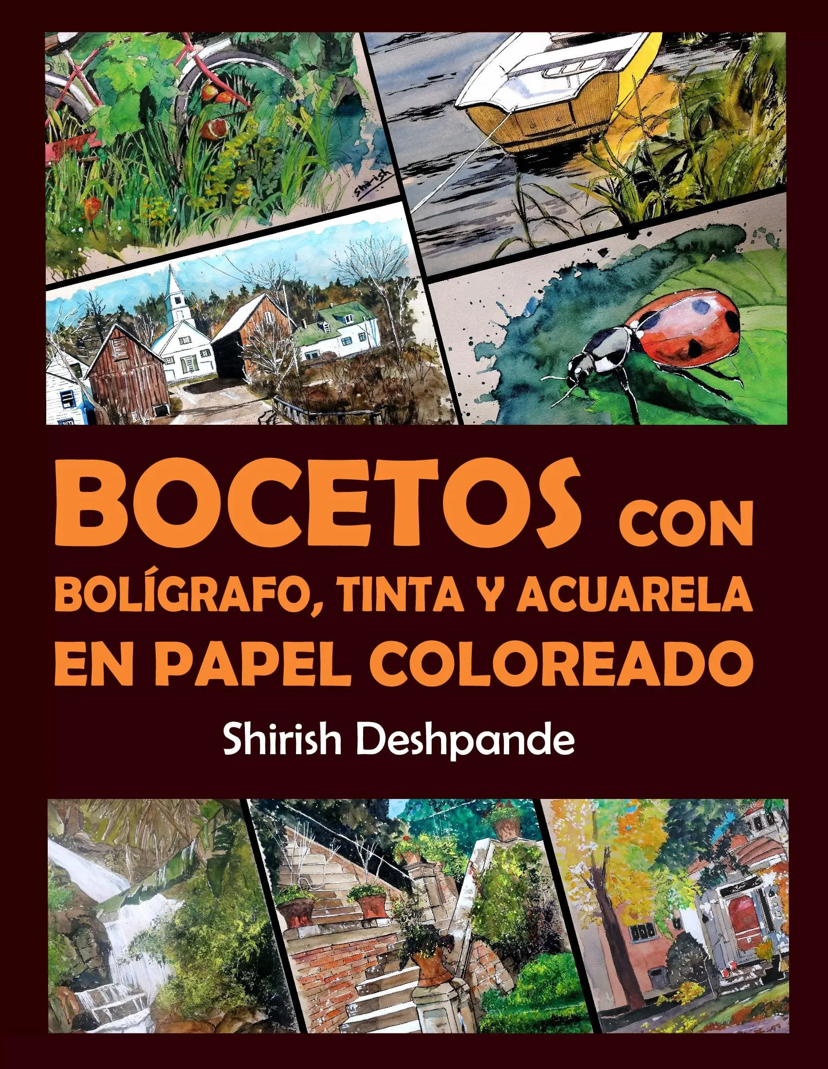 Bocetos con bolígrafo, tinta y acuarela en papel coloreado: Aprende a dibujar y pintar paso a paso ilustraciones impresionantes con 10 ejercicios
