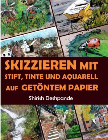Skizzieren mit Stift, Tinte und Aquarell auf getöntem Papier: Lerne das Zeichnen und Malen von außergewöhnlichen Illustrationen in 10 Schritt-für-Schritt-Übungen